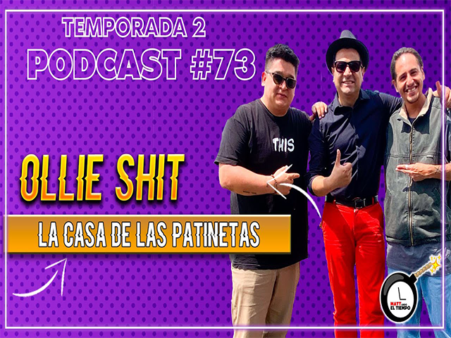 OLLIE SHIT || El skateboarding en México está atrasado 25 años || Podcast #73
