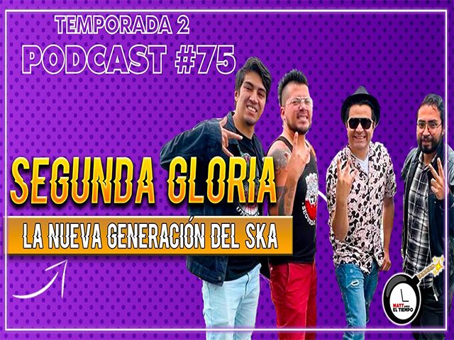 SEGUNDA GLORIA || Un sonido fresco del SKA MEXICANO || Podcast #75